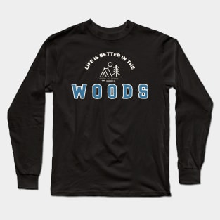 Life Is Better In The Woods Camping Long Sleeve T-Shirt